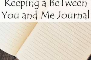 Keeping a BeTween You and Me Journal