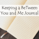 Keeping a BeTween You and Me Journal