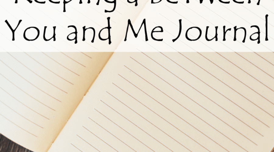 Keeping a BeTween You and Me Journal