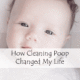 How Cleaning Poop Changed My Life