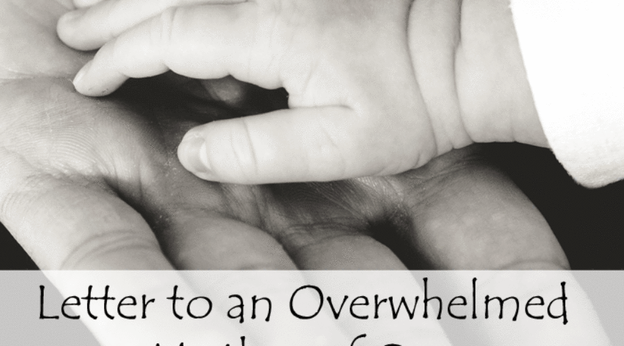 Letter to an Overwhelmed Mother of One