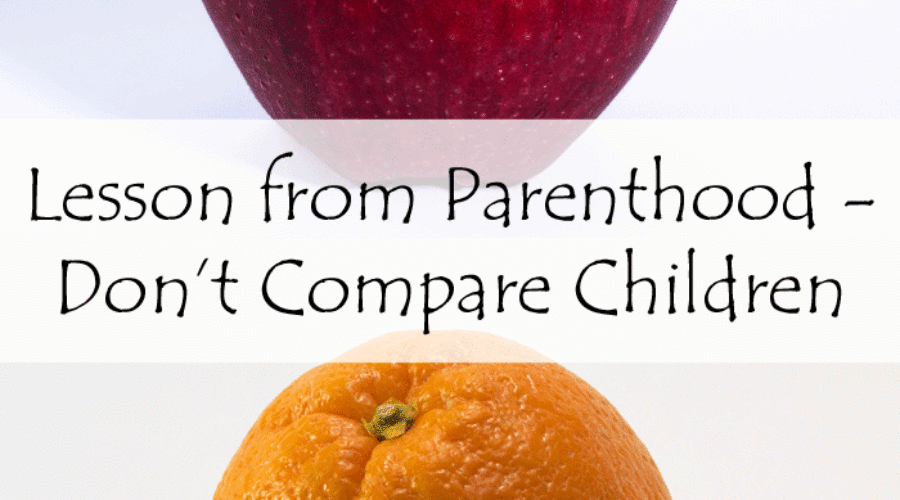 Lessons from Parenthood – Don’t Compare Children