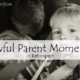 Awful Parent Moments in Retrospect