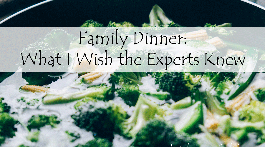 Family Dinner: What I Wish the Experts Knew