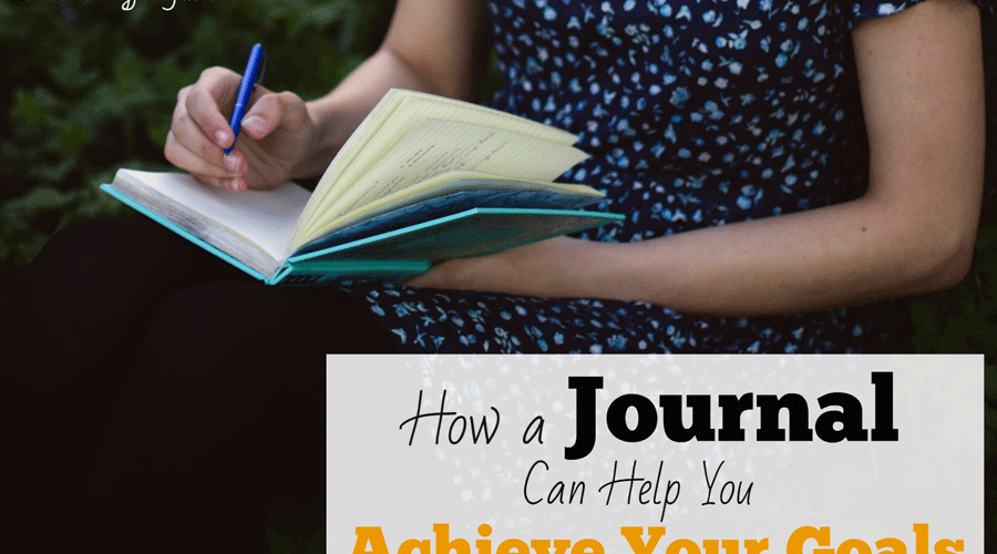 How a Journal Can Help You Achieve Your Goals
