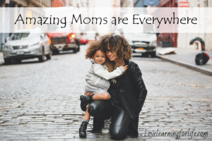 Amazing Moms are Everywhere