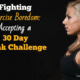 Fighting Exercise Boredom: Accepting a 30 Day Plank Challenge