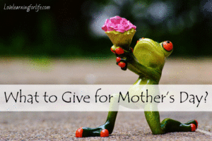 What to Give for Mother’s Day?