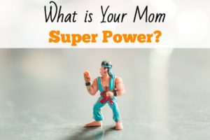 What is Your Mom Super Power?