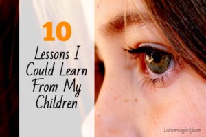 10 Lessons I Could Learn From My Children