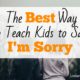 The Best Way to Teach Kids to Say, “I’m Sorry”