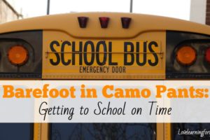 Barefoot in Camo Pants: Getting to School on Time