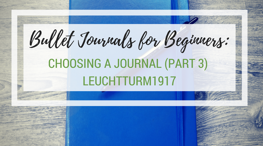 Bullet Journals for Beginners: Choosing a Journal (Part 3) Leuchtturm1917